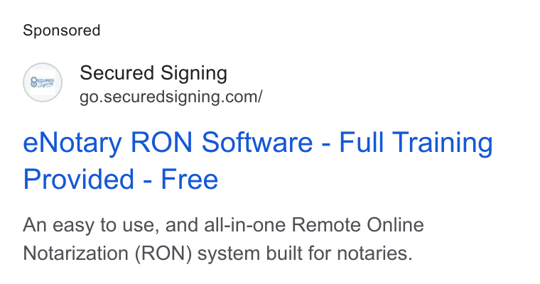 Secured Signing ad on Google Ads: e Notary RON Software - Full Training Provided - Free An easy to use, and all-in-one Remote Online Notarization (RON) system built for notaries.