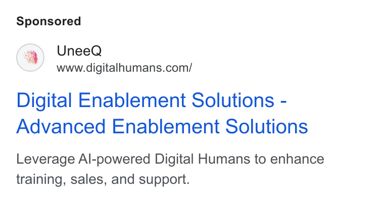 UneeQ ad on Google Ads: Digital Enablement Solutions - Advanced Enablement Solutions Leverage Al-powered Digital Humans to enhance training, sales, and support.