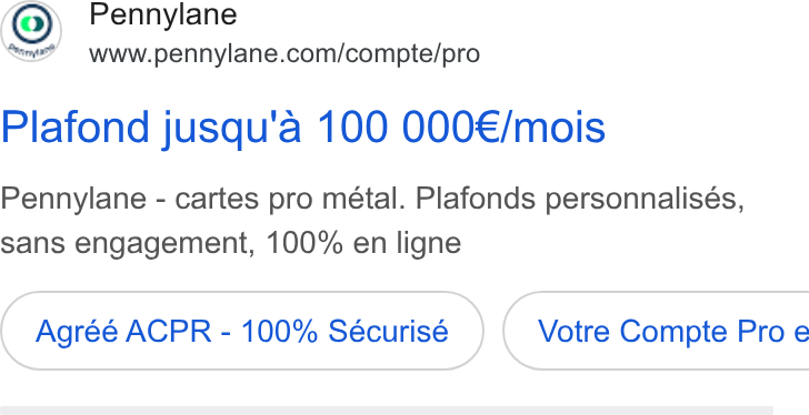 Pennylane ad on Google Ads: Plafond jusqu’a 100 O000€/mois Pennylane - cartes pro métal. Plafonds personnalisés, sans engagement, 100% en ligne Agréé ACPR - 100% Sécurisé } ({ Votre Compte Pro e