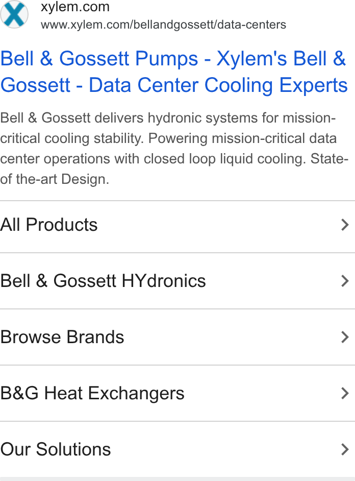 Xylem ad on Google Ads: www.xylem.com/bellandgossett/data-centers Bell & Gossett Pumps - Xylem's Bell & Gossett - Data Center Cooling Experts Bell & Gossett delivers hydronic systems for mission- critical cooling stability. Powering mission-critical data center operations with closed loop liquid cooling. State- of the-art Design. All Products > Bell & Gossett HYdronics > Browse Brands > B& G Heat Exchangers > Our Solutions >