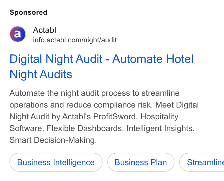 Actabl ad on Google Ads: Digital Night Audit - Automate Hotel Night Audits Automate the night audit process to streamline operations and reduce compliance risk. Meet Digital Night Audit by Actabl's Profit Sword. Hospitality Software. Flexible Dashboards. Intelligent Insights. Smart Decision-Making. Business Intelligence Business Plan } ( Streamline