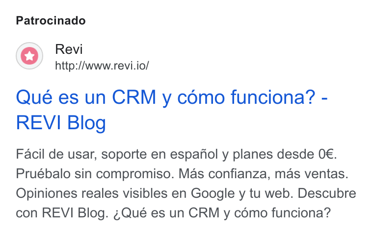 Revi ad on Google Ads: Patrocinado Revi http://www.revi.io/ Qué es un CRM y cémo funciona? - REVI Blog Facil de usar, soporte en espafiol y planes desde O€. Pruébalo sin compromiso. Mas confianza, mas ventas. Opiniones reales visibles en Google y tu web. Descubre con REVI Blog. ¢Qué es un CRM y cémo funciona?