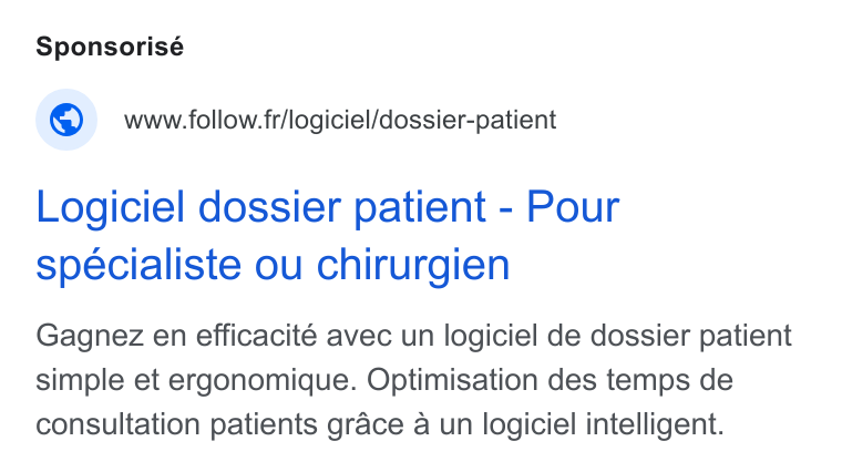 Follow Health ad on Google Ads: Logiciel dossier patient - Pour spécialiste ou chirurgien Gagnez en efficacité avec un logiciel de dossier patient simple et ergonomique. Optimisation des temps de consultation patients grace a un logiciel intelligent.