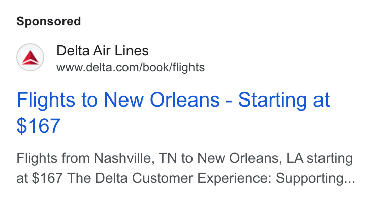 Delta Air Lines ad on Google Ads: Flights to New Orleans - Starting at Flights from Nashville, TN to New Orleans, LA starting at $167 The Delta Customer Experience: Supporting...