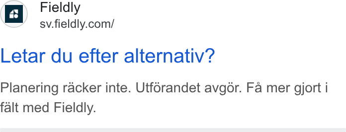 Fieldly ad on Google Ads: Letar du efter alternativ? Planering racker inte. Utforandet avgor. Fa mer gjort i falt med Fieldly.