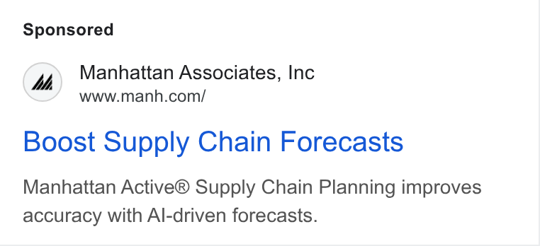 Manhattan Associates ad on Google Ads: Boost Supply Chain Forecasts Manhattan Active® Supply Chain Planning improves accuracy with Al-driven forecasts.