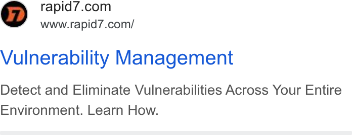 Rapid7 ad on Google Ads: www.rapid7.com/ Vulnerability Management Detect and Eliminate Vulnerabilities Across Your Entire Environment. Learn How.