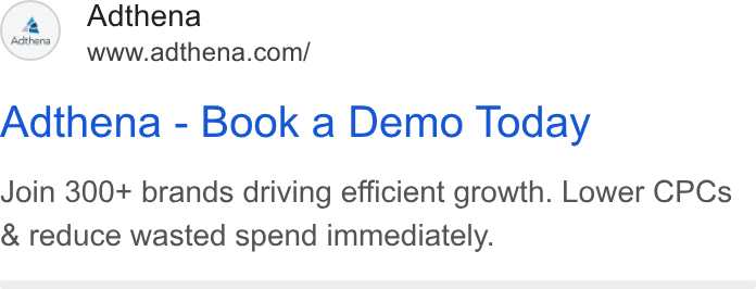 Adthena ad on Google Ads: Adthena - Book a Demo Today Join 300+ brands driving efficient growth. Lower CPCs & reduce wasted spend immediately.