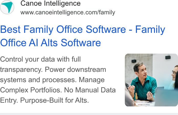Canoe Intelligence ad on Google Ads: Best Family Office Software - Family Office Al Alts Software Control your data with full transparency. Power downstream systems and processes. Manage Complex Portfolios. No Manual Data Entry. Purpose-Built for Alts.