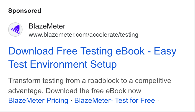 BlazeMeter ad on Google Ads: Download Free Testing e Book - Easy Test Environment Setup Transform testing from a roadblock to a competitive advantage. Download the free e Book now Blaze Meter Pricing - Blaze Meter- Test for Free -