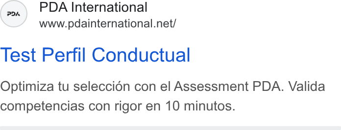 PDA HR Tech ad on Google Ads: Test Perfil Conductual Optimiza tu seleccioén con el Assessment PDA. Valida competencias con rigor en 10 minutos.