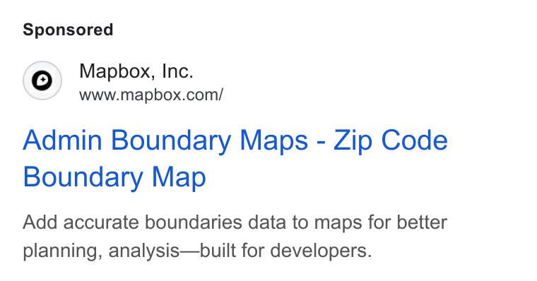 Mapbox ad on Google Ads: Admin Boundary Maps - Zip Code Boundary Map Add accurate boundaries data to maps for better planning, analysis—built for developers.