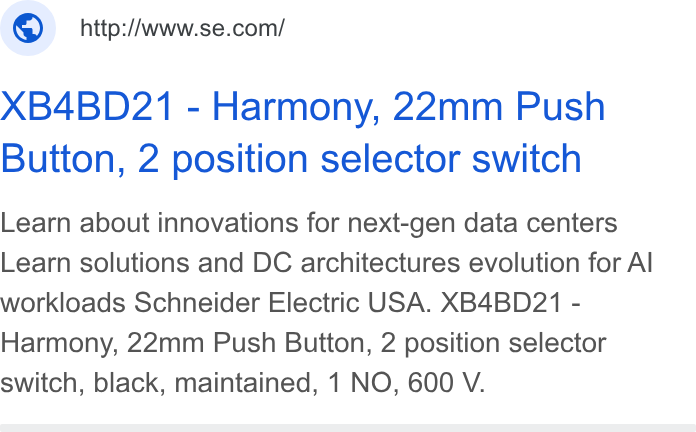 Schneider Electric ad on Google Ads: XB4BD21 - Harmony, 22mm Push Button, 2 position selector switch Learn about innovations for next-gen data centers Learn solutions and DC architectures evolution for Al workloads Schneider Electric USA. XB4BD21 - Harmony, 22mm Push Button, 2 position selector switch, black, maintained, 1 NO, 600 V.