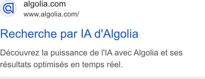 Algolia ad on Google Ads: www.algolia.com/ Recherche par IA d’Algolia Decouvrez la puissance de I'l A avec Algolia et ses resultats optimises en temps reel.