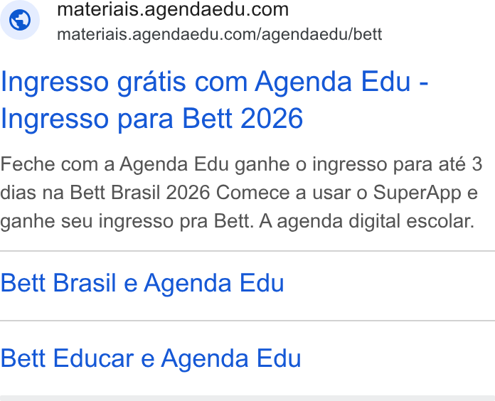 Agenda Edu ad on Google Ads: materiais.agendaedu.com/agendaedu/bett Ingresso gratis com Agenda Edu - Ingresso para Bett 2026 Feche com a Agenda Edu ganhe o ingresso para até 3 dias na Bett Brasil 2026 Comece a usar 0 Super App e ganhe seu ingresso pra Bett. A agenda digital escolar. Bett Brasil e Agenda Edu Bett Educar e Agenda Edu