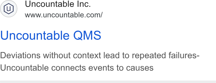 Uncountable ad on Google Ads: Uncountable QMS Deviations without context lead to repeated failures- Uncountable connects events to causes