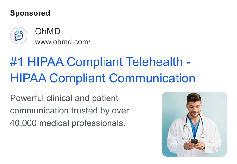 OhMD ad on Google Ads: #1 HIPAA Compliant Telehealth - HIPAA Compliant Communication Powerful clinical and patient communication trusted by over 40,000 medical professionals.