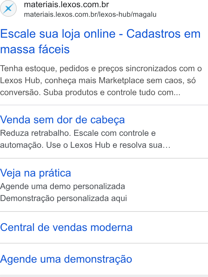 Lexos ad on Google Ads: materiais.lexos.com.br/lexos-hub/magalu Escale sua loja online - Cadastros em massa faceis Tenha estoque, pedidos e precos sincronizados com o Lexos Hub, conheca mais Marketplace sem caos, s6 conversd4o. Suba produtos e controle tudo com... Venda sem dor de cabeca Reduza retrabalho. Escale com controle e automagao. Use o Lexos Hub e resolva sua... Veja na pratica Agende uma demo personalizada Demonstragao personalizada aqui Central de vendas moderna Agende uma demonstra¢gao