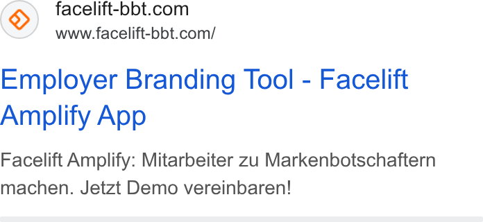Facelift ad on Google Ads: www.facelift-bbt.com/ Employer Branding Tool - Facelift Amplify App Facelift Amplify: Mitarbeiter zu Markenbotschaftern machen. Jetzt Demo vereinbaren!