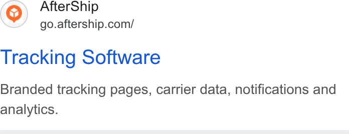 AfterShip ad on Google Ads: Tracking Software Branded tracking pages, carrier data, notifications and analytics.