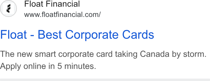 Float ad on Google Ads: Float - Best Corporate Cards The new smart corporate card taking Canada by storm. Apply online in 5 minutes.