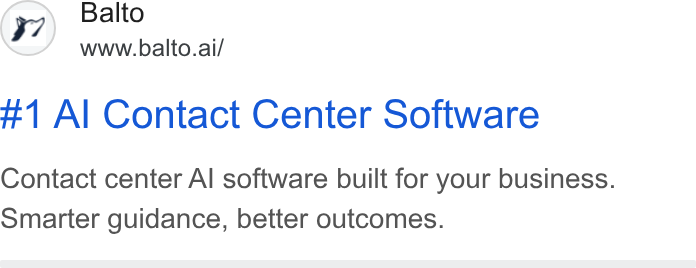 Balto ad on Google Ads: (¥7) Balto www.balto.ai/ #1 Al Contact Center Software Contact center Al software built for your business. Smarter guidance, better outcomes.