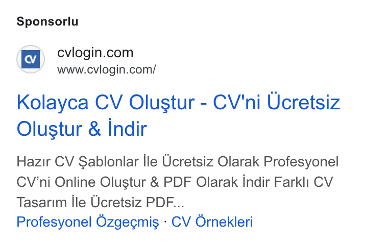 cvlogin ad on Google Ads: www.cvlogin.com/ Kolayca CV Olustur - CV'ni Ucretsiz Olustur & Indir Hazir CV Sablonlar ile Ucretsiz Olarak Profesyonel CV'ni Online Olustur & PDF Olarak indir Farkli CV Tasarim lle Ucretsiz PDF... Profesyonel Ozgecmis - CV Ornekleri