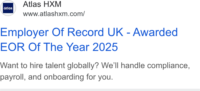 Atlas ad on Google Ads: Employer Of Record UK - Awarded EOR Of The Year 2025 Want to hire talent globally? We'll handle compliance, payroll, and onboarding for you.
