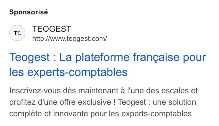Teogest ad on Google Ads: Sponsorisé Teogest : La plateforme francaise pour les experts-comptables Inscrivez-vous dés maintenant a l'une des escales et profitez d'une offre exclusive ! Teogest : une solution complete et innovante pour les experts-comptables