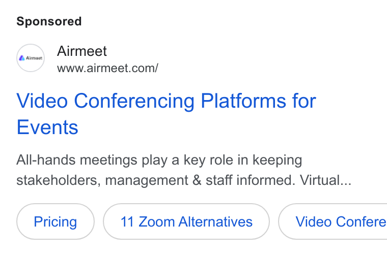 Airmeet ad on Google Ads: Video Conferencing Platforms for Events All-hands meetings play a key role in keeping stakeholders, management & staff informed. Virtual... 11 Zoom Alternatives ( Video Confere