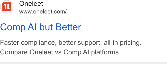 Oneleet ad on Google Ads: Comp Al but Better Faster compliance, better support, all-in pricing. Compare Oneleet vs Comp Al platforms.