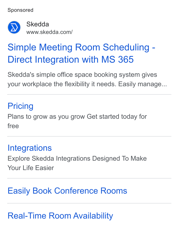 Skedda ad on Google Ads: Simple Meeting Room Scheduling - Direct Integration with MS 365 Skedda's simple office space booking system gives your workplace the flexibility it needs. Easily manage... Pricing Plans to grow as you grow Get started today for free Integrations Explore Skedda Integrations Designed To Make Your Life Easier Easily Book Conference Rooms Real-Time Room Availability