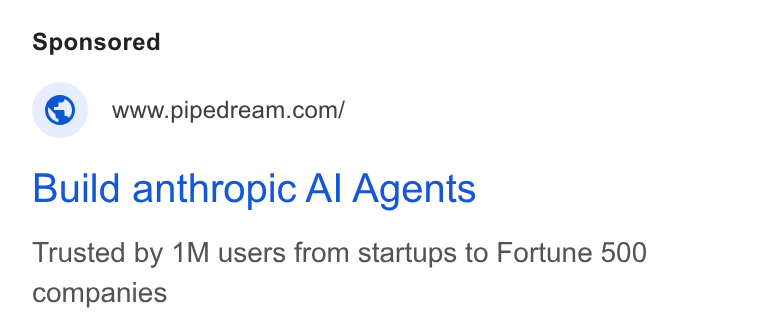 Pipedream ad on Google Ads: Build anthropic Al Agents Trusted by 1M users from startups to Fortune 500 companies
