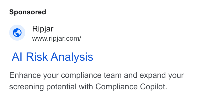 Ripjar ad on Google Ads: Al Risk Analysis Enhance your compliance team and expand your screening potential with Compliance Copilot.