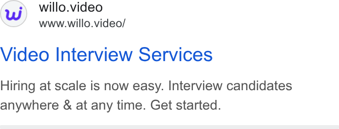 Willo ad on Google Ads: willo.video www.willo.video/ Video Interview Services Hiring at scale is now easy. Interview candidates anywhere & at any time. Get started.