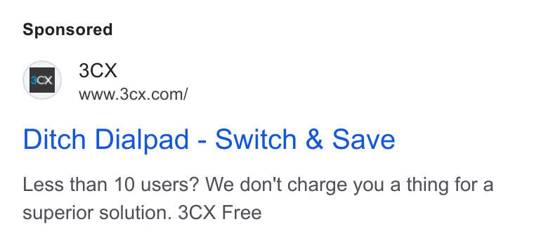 3CX ad on Google Ads: Ditch Dialpad - Switch & Save Less than 10 users? We don't charge you a thing for a superior solution. 3CX Free
