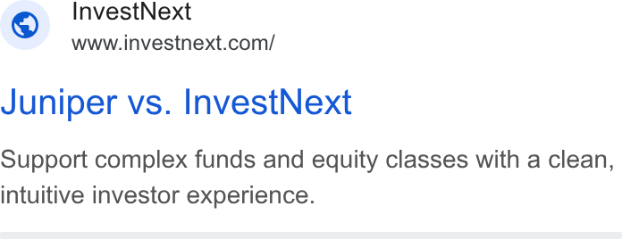 InvestNext ad on Google Ads: Juniper vs. Invest Next Support complex funds and equity classes with a clean, intuitive investor experience.