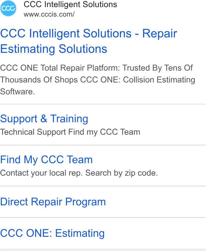 CCC Intelligent Solutions ad on Google Ads: CCC Intelligent Solutions - Repair Estimating Solutions CCC ONE Total Repair Platform: Trusted By Tens Of Thousands Of Shops CCC ONE: Collision Estimating Software. Support & Training Technical Support Find my CCC Team Find My CCC Team Contact your local rep. Search by zip code. Direct Repair Program CCC ONE: Estimating
