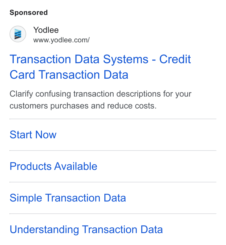 Yodlee ad on Google Ads: Transaction Data Systems - Credit Card Transaction Data Clarify confusing transaction descriptions for your customers purchases and reduce costs. Start Now Products Available Simple Transaction Data Understanding Transaction Data