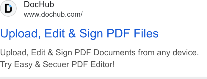 DocHub ad on Google Ads: Upload, Edit & Sign PDF Files Upload, Edit & Sign PDF Documents from any device. Try Easy & Secuer PDF Editor!