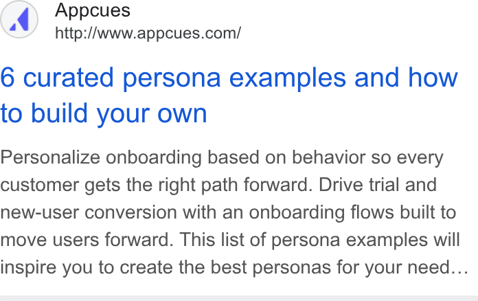 Appcues ad on Google Ads: 6 curated persona examples and how to build your own Personalize onboarding based on behavior so every customer gets the right path forward. Drive trial and new-user conversion with an onboarding flows built to move users forward. This list of persona examples will inspire you to create the best personas for your need...