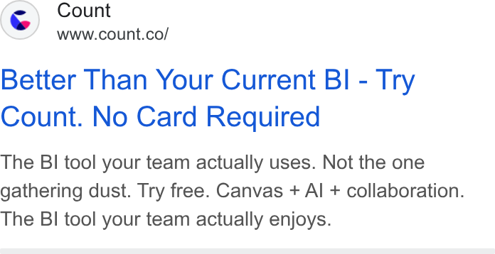 Count ad on Google Ads: Better Than Your Current BI - Try Count. No Card Required The BI tool your team actually uses. Not the one gathering dust. Try free. Canvas + Al + collaboration. The BI tool your team actually enjoys.