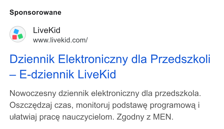 LiveKid ad on Google Ads: Sponsorowane Dziennik Elektroniczny dla Przedszkoli — E-dziennik Live Kid Nowoczesny dziennik elektroniczny dla przedszkola. Oszczedzaj czas, monitoruj podstawe programowa i utatwiaj prace nauczycielom. Zgodny z MEN.
