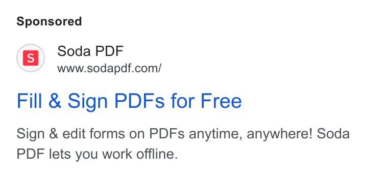 Soda PDF ad on Google Ads: Fill & Sign PDFs for Free Sign & edit forms on PDFs anytime, anywhere! Soda PDF lets you work offline.