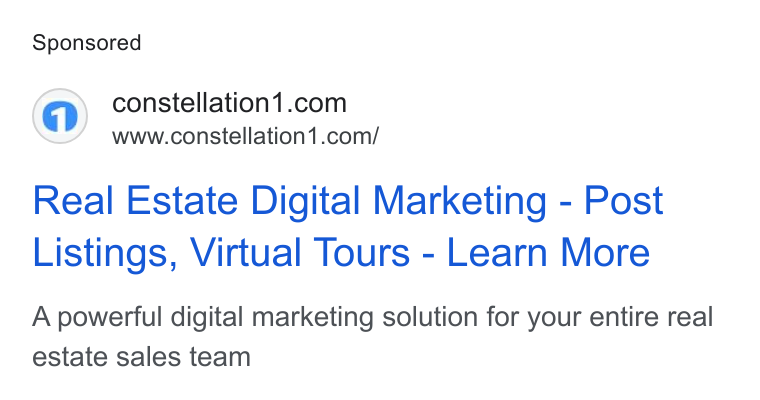 Constellation1 ad on Google Ads: Real Estate Digital Marketing - Post Listings, Virtual Tours - Learn More A powerful digital marketing solution for your entire real estate sales team