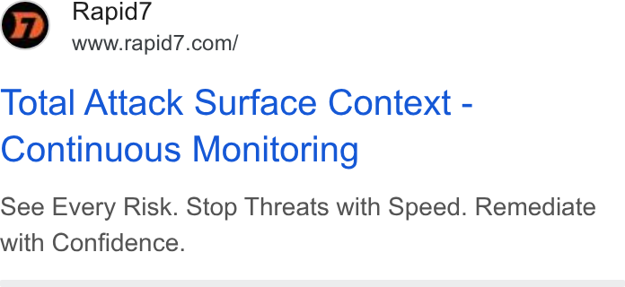 Rapid7 ad on Google Ads: Total Attack Surface Context - Continuous Monitoring See Every Risk. Stop Threats with Speed. Remediate with Confidence.