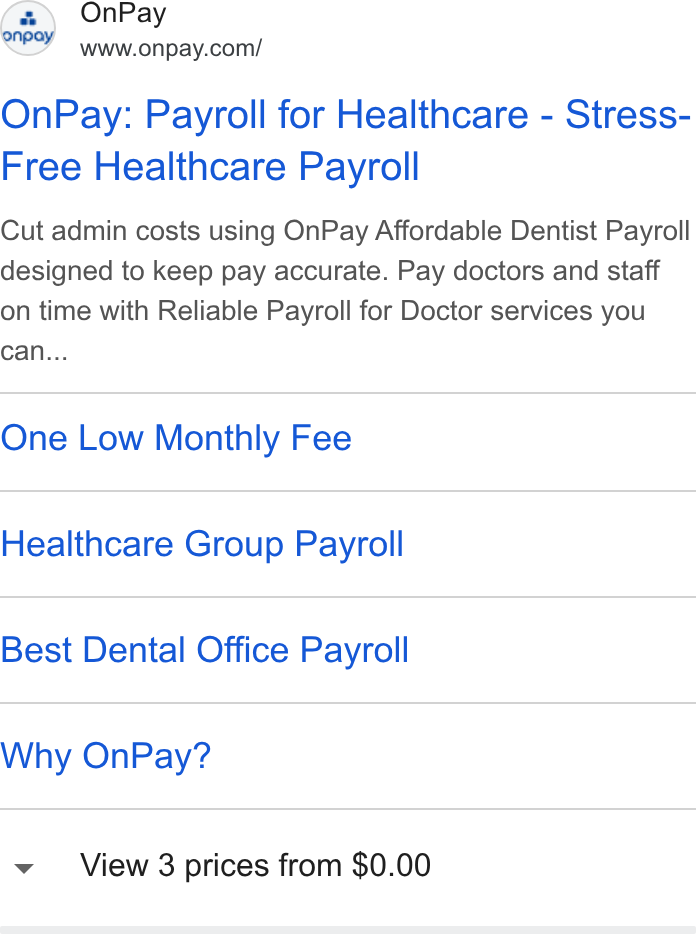 OnPay ad on Google Ads: On Pay: Payroll for Healthcare - Stress- Free Healthcare Payroll Cut admin costs using On Pay Affordable Dentist Payroll designed to keep pay accurate. Pay doctors and staff on time with Reliable Payroll for Doctor services you can... One Low Monthly Fee Healthcare Group Payroll Best Dental Office Payroll Why On Pay? View 3 prices from $0.00