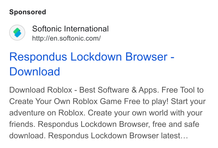 Softonic ad on Google Ads: Respondus Lockdown Browser - Download Download Roblox - Best Software & Apps. Free Tool to Create Your Own Roblox Game Free to play! Start your adventure on Roblox. Create your own world with your friends. Respondus Lockdown Browser, free and safe download. Respondus Lockdown Browser latest...