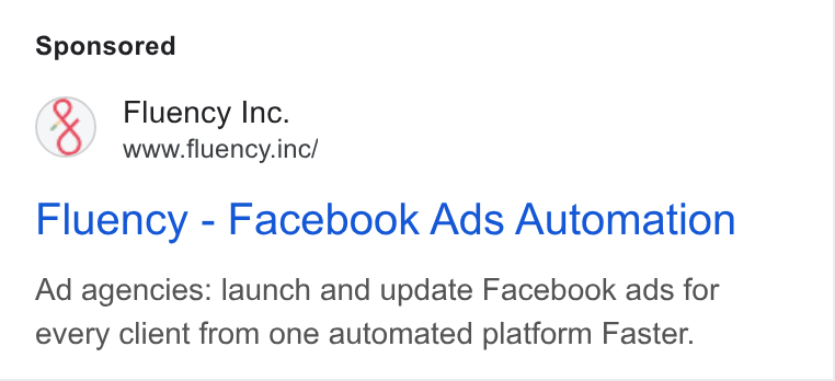 Fluency ad on Google Ads: Fluency Inc. www.fluency.inc/ Fluency - Facebook Ads Automation Ad agencies: launch and update Facebook ads for every client from one automated platform Faster.
