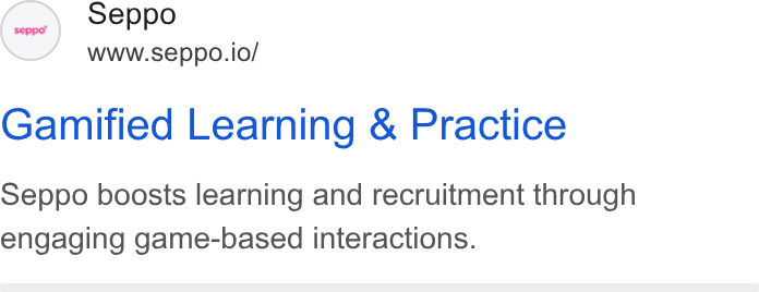 Seppo.io ad on Google Ads: (er Seppo www.seppo.io/ Gamified Learning & Practice Seppo boosts learning and recruitment through engaging game-based interactions.